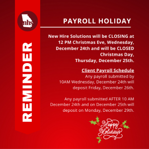 Click to Read New Hire Solutions will be CLOSING at 12 PM Christmas Eve and will be CLOSED Christmas Day Photo for New Hire Solutions will be CLOSING at 12 PM Christmas Eve and will be CLOSED Christmas Day